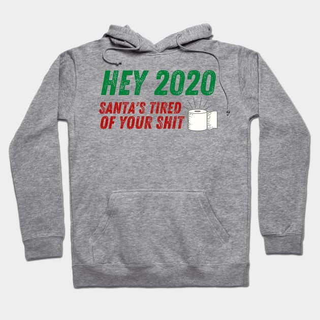 Hey 2020 Santa's Tired of Your Shit Toilet Paper Funny Hoodie by MalibuSun